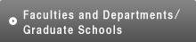 Faculties and Departments/Graduate Schools